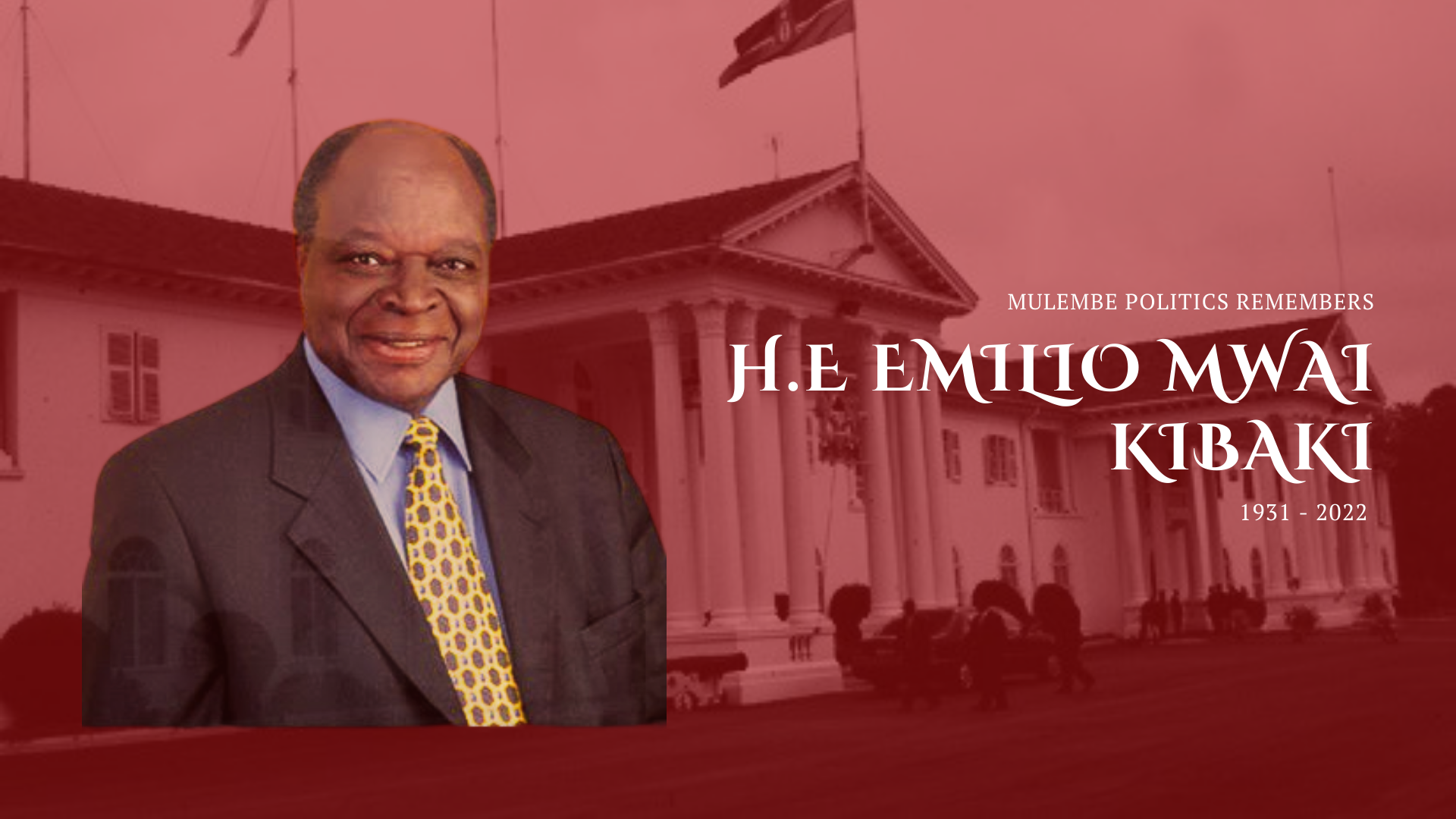 portrait of Emilio Mwai Kibaki with background of Kenya statehouse and text indicating his life as 1931 to 2022