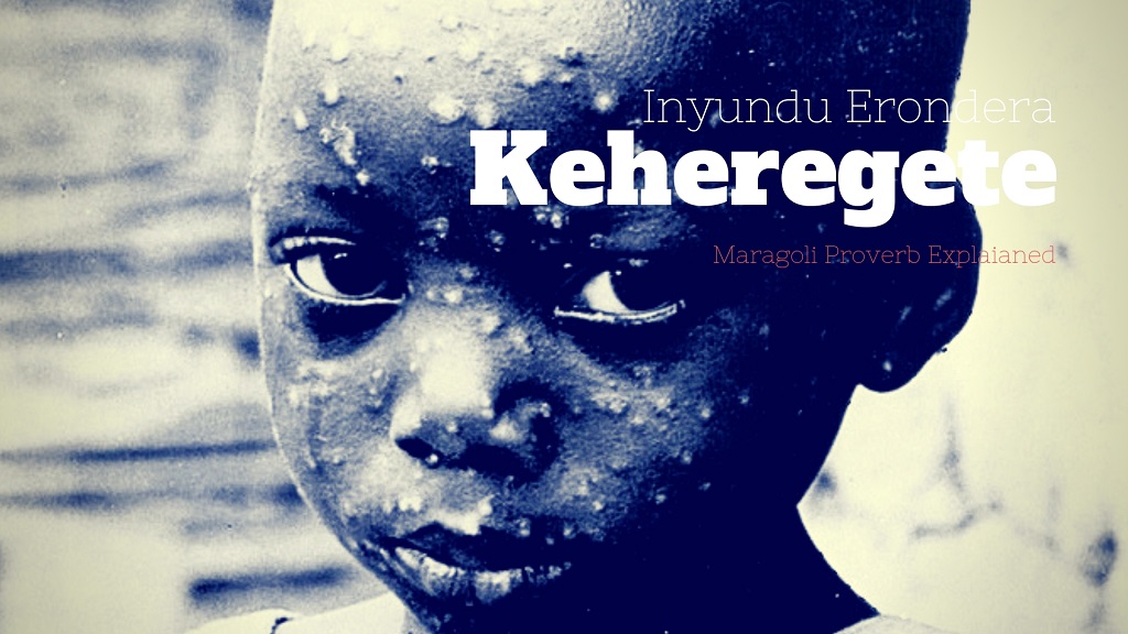 poster of Maragoli proverb of significance to medical anthropology inyundu erondera kehegerete with image ofof sad African child afflicted with small pox in the background