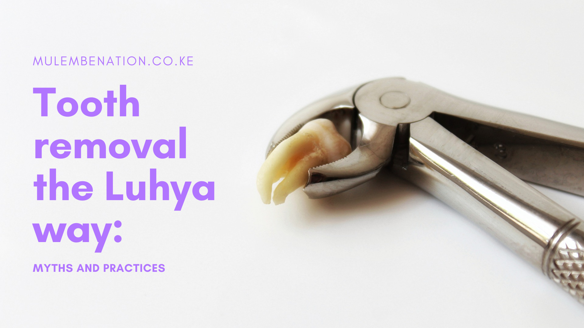 poster titled tooth removal the luhya way with image of molar tooth gripped by dentistry tool